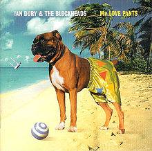 Ian Dury And The Blockheads : Mr. Love Pants